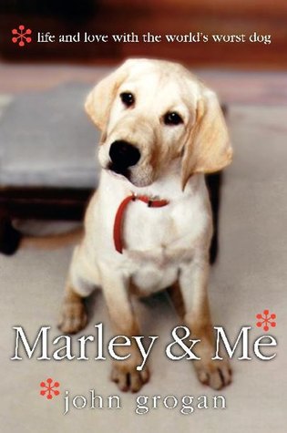 Marley & Me: Life and Love with the World's Worst Dog